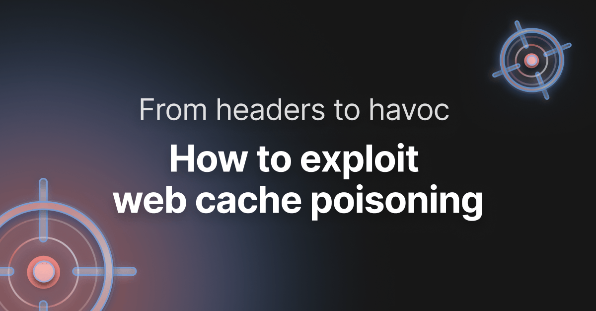 Read the article titled How web cache poisoning works and how to exploit it